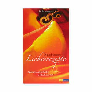 Die schönsten Liebesrezepte