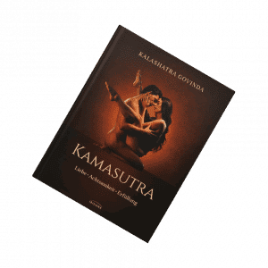 Kamasutra: Liebe - Achtsamkeit - Erfüllung