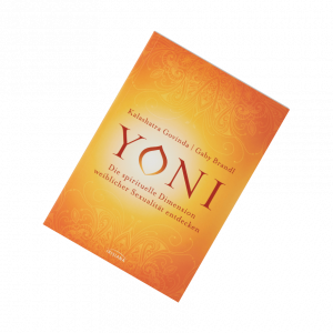 Yoni - die spirituelle Dimension weiblicher Sexualität entdecken